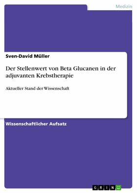 Müller | Der Stellenwert von Beta Glucanen in der adjuvanten Krebstherapie | E-Book | sack.de