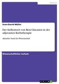 Müller |  Der Stellenwert von Beta Glucanen in der adjuvanten Krebstherapie | eBook | Sack Fachmedien