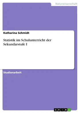 Schmidt |  Statistik im Schulunterricht der Sekundarstufe I | eBook | Sack Fachmedien