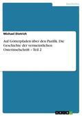 Dietrich |  Auf Götterpfaden über den Pazifik. Die Geschichte der vermeintlichen Osterinselschrift ¿ Teil 2 | Buch |  Sack Fachmedien