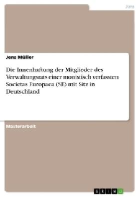 Müller |  Die Innenhaftung der Mitglieder des Verwaltungsrats einer monistisch verfassten Societas Europaea (SE) mit Sitz in Deutschland | Buch |  Sack Fachmedien