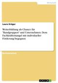 Krüger |  Weiterbildung als Chance für "Randgruppen" und Unternehmen. Dem Fachkräftemangel mit individueller Förderung begegnen | Buch |  Sack Fachmedien