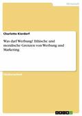 Kierdorf |  Was darf Werbung? Ethische und moralische Grenzen von Werbung und Marketing | eBook | Sack Fachmedien