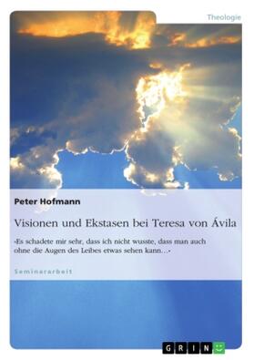 Hofmann |  Visionen und Ekstasen bei Teresa von Ávila | Buch |  Sack Fachmedien
