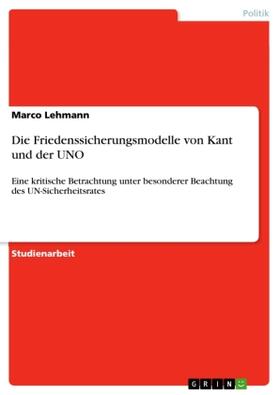 Lehmann |  Die Friedenssicherungsmodelle von Kant und der UNO | Buch |  Sack Fachmedien