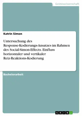 Simon |  Untersuchung des Response-Kodierungs-Ansatzes im Rahmen des Social-Simon-Effects. Einfluss horizontaler und vertikaler Reiz-Reaktions-Kodierung | eBook | Sack Fachmedien