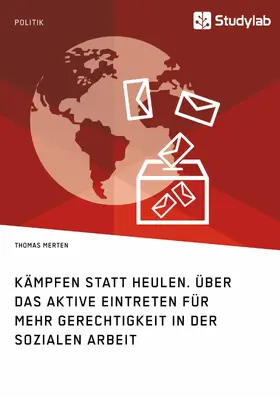Merten |  Kämpfen statt Heulen. Über das aktive Eintreten für mehr Gerechtigkeit in der Sozialen Arbeit | eBook | Sack Fachmedien
