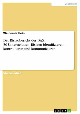 Hein |  Der Risikobericht der DAX 30-Unternehmen. Risiken identifizieren, kontrollieren und kommunizieren | eBook | Sack Fachmedien
