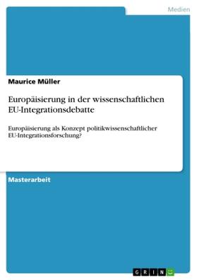 Müller |  Europäisierung in der wissenschaftlichen EU-Integrationsdebatte | Buch |  Sack Fachmedien