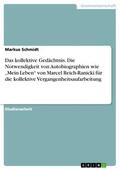 Schmidt |  Das kollektive Gedächtnis. Die Notwendigkeit von Autobiographien wie „Mein Leben“ von Marcel Reich-Ranicki für die kollektive Vergangenheitsaufarbeitung | eBook | Sack Fachmedien