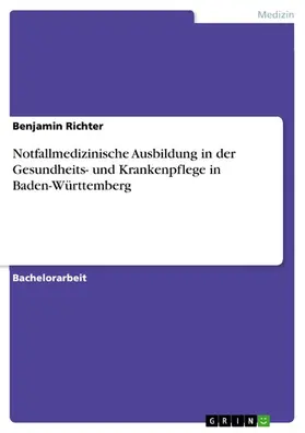 Richter |  Notfallmedizinische Ausbildung in der Gesundheits- und Krankenpflege in Baden-Württemberg | eBook | Sack Fachmedien