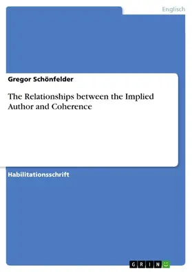 Schönfelder |  The Relationships between the Implied Author and Coherence | eBook | Sack Fachmedien