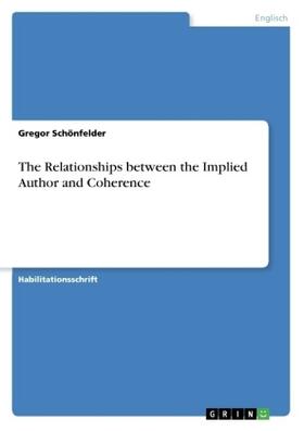 Schönfelder |  The Relationships between the Implied Author and Coherence | Buch |  Sack Fachmedien