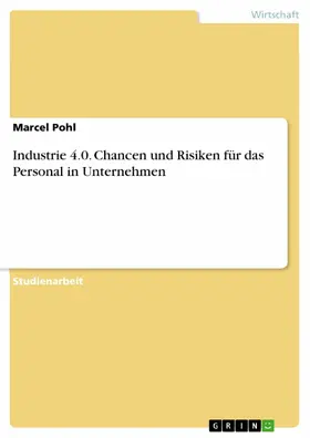 Pohl |  Industrie 4.0. Chancen und Risiken für das Personal in Unternehmen | eBook | Sack Fachmedien