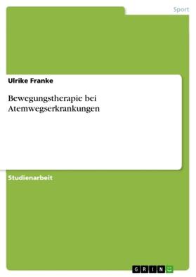 Franke |  Bewegungstherapie bei Atemwegserkrankungen | Buch |  Sack Fachmedien