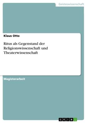 Otto |  Ritus als Gegenstand der Religionswissenschaft und Theaterwissenschaft | Buch |  Sack Fachmedien