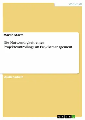 Storm |  Die Notwendigkeit eines Projektcontrollings im Projektmanagement | eBook | Sack Fachmedien