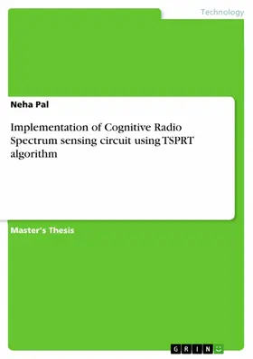 Pal |  Implementation of Cognitive Radio Spectrum sensing circuit using TSPRT algorithm | eBook | Sack Fachmedien