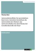 Beer |  Anwesenheitseffekte bei persönlichen Interviews. Inwiefern beeinflusst die Anwesenheit des Partners das Antwortverhalten bei dem Thema der Geschlechterrolle der Frau? | Buch |  Sack Fachmedien