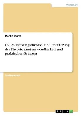 Storm |  Die Zielsetzungstheorie. Eine Erläuterung der Theorie samt Anwendbarkeit und praktischer Grenzen | Buch |  Sack Fachmedien