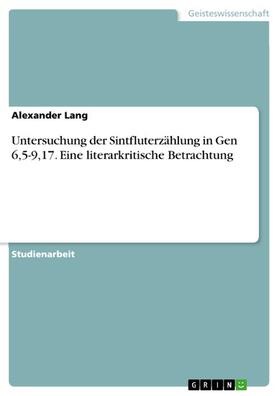 Lang | Untersuchung der Sintfluterzählung in Gen 6,5-9,17. Eine literarkritische Betrachtung | E-Book | sack.de