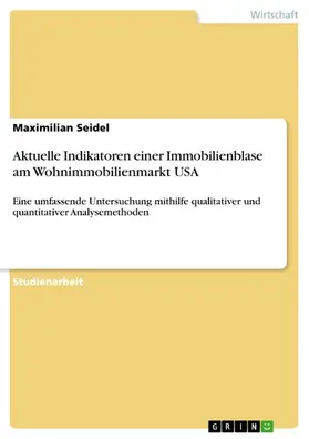 Seidel |  Aktuelle Indikatoren einer Immobilienblase am Wohnimmobilienmarkt USA | eBook | Sack Fachmedien