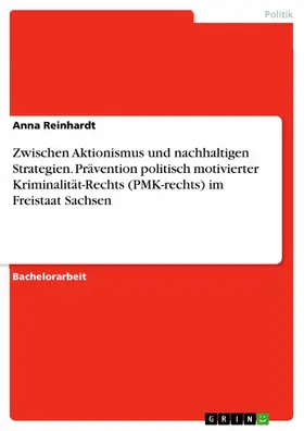 Reinhardt |  Zwischen Aktionismus und nachhaltigen Strategien. Prävention politisch motivierter Kriminalität-Rechts (PMK-rechts) im Freistaat Sachsen | eBook | Sack Fachmedien
