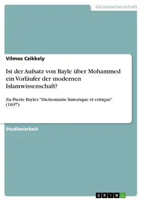 Czikkely |  Ist der Aufsatz von Bayle über Mohammed ein Vorläufer der modernen Islamwissenschaft? | eBook | Sack Fachmedien