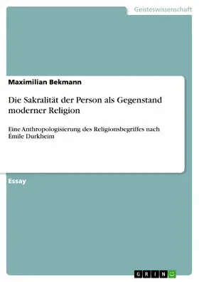 Bekmann |  Die Sakralität der Person als Gegenstand moderner Religion | eBook | Sack Fachmedien