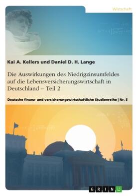 Kellers / Lange |  Die Auswirkungen des Niedrigzinsumfeldes auf die Lebensversicherungswirtschaft in  Deutschland. Teil 2 | Buch |  Sack Fachmedien