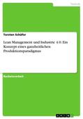Schäfer |  Lean Management und Industrie 4.0. Ein Konzept eines ganzheitlichen Produktionsparadigmas | Buch |  Sack Fachmedien
