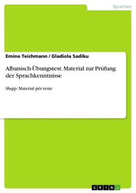 Teichmann / Sadiku |  Albanisch-Übungstest. Material zur Prüfung der Sprachkenntnisse | Buch |  Sack Fachmedien