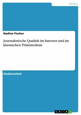 Fischer |  Journalistische Qualität im Internet und im klassischen Printmedium | eBook | Sack Fachmedien