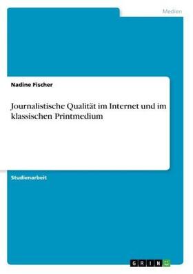Fischer |  Journalistische Qualität im Internet und im klassischen Printmedium | Buch |  Sack Fachmedien