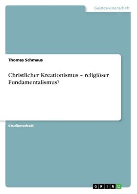 Schmaus |  Christlicher Kreationismus ¿ religiöser Fundamentalismus? | Buch |  Sack Fachmedien
