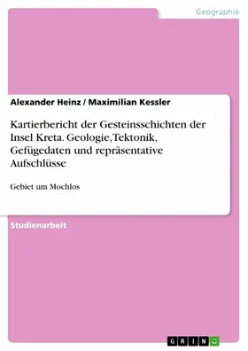 Heinz / Kessler |  Kartierbericht der Gesteinsschichten der Insel Kreta. Geologie, Tektonik, Gefügedaten und repräsentative Aufschlüsse | eBook | Sack Fachmedien