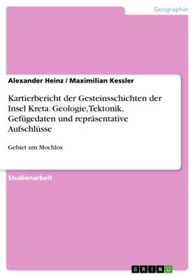 Kessler / Heinz |  Kartierbericht der Gesteinsschichten der Insel Kreta. Geologie, Tektonik, Gefügedaten und repräsentative Aufschlüsse | Buch |  Sack Fachmedien