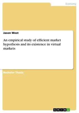 West | An empirical study of efficient market hypothesis and its existence in virtual markets | E-Book | sack.de