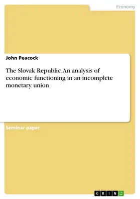 Peacock |  The Slovak Republic. An analysis of economic functioning in an incomplete monetary union | eBook | Sack Fachmedien