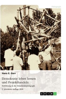 Gerr |  Demokratie leben lernen und Projekthandeln. Anregungen zur Umsetzung einer Demokratiepädagogik | Buch |  Sack Fachmedien