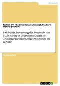 Ott / Schmidt / Stadler |  E-Mobilität. Bewertung des Potentials von E-Carsharing in deutschen Städten als Grundlage für nachhaltiges Wachstum im Verkehr | Buch |  Sack Fachmedien