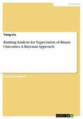 Liu |  Ranking Analysis for Expectation of Binary Outcomes. A Bayesian Approach | eBook | Sack Fachmedien