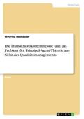 Neuhauser |  Die Transaktionskostentheorie und das Problem der Prinzipal-Agent-Theorie aus Sicht des Qualitätsmanagements | Buch |  Sack Fachmedien