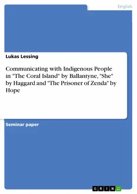 Lessing |  Communicating with Indigenous People in "The Coral Island" by Ballantyne, "She" by Haggard and "The Prisoner of Zenda" by Hope | eBook | Sack Fachmedien