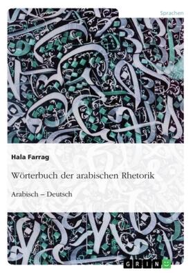 Farrag | Wörterbuch der arabischen Rhetorik. Arabisch - Deutsch | Buch | 978-3-668-46933-4 | sack.de