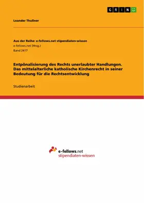 Thullner |  Entpönalisierung des Rechts unerlaubter Handlungen. Das mittelalterliche katholische Kirchenrecht in seiner Bedeutung für die Rechtsentwicklung | eBook | Sack Fachmedien