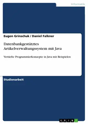 Grinschuk / Falkner |  Datenbankgestütztes Artikelverwaltungssystem mit Java | eBook | Sack Fachmedien