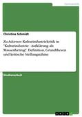 Schmidt |  Zu Adornos Kulturindustriekritik in "Kulturindustrie - Aufklärung als Massenbetrug". Definition, Grundthesen und kritische Stellungnahme | Buch |  Sack Fachmedien