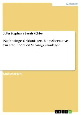 Stephan / Köhler |  Nachhaltige Geldanlagen. Eine Alternative zur traditionellen Vermögensanlage? | Buch |  Sack Fachmedien
