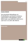 Schmitt |  Die steuerliche Behandlung von Profifußballern und Spielervermittlern insbesondere in Bezugnahme auf die BFH-Urteile vom 28.08.2013 (XI R 4/11) und vom 14.12.2011 (IR 108/10) | Buch |  Sack Fachmedien